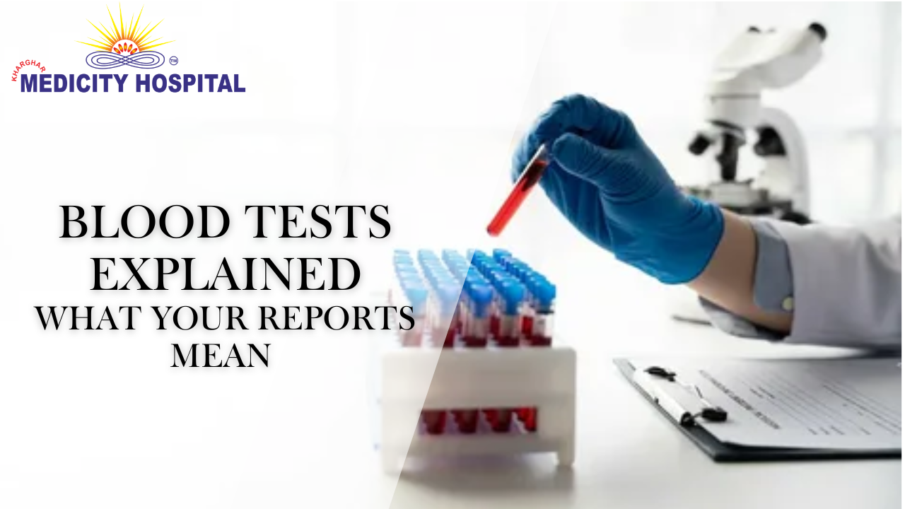 Blood Tests Explained: What Your Reports Mean