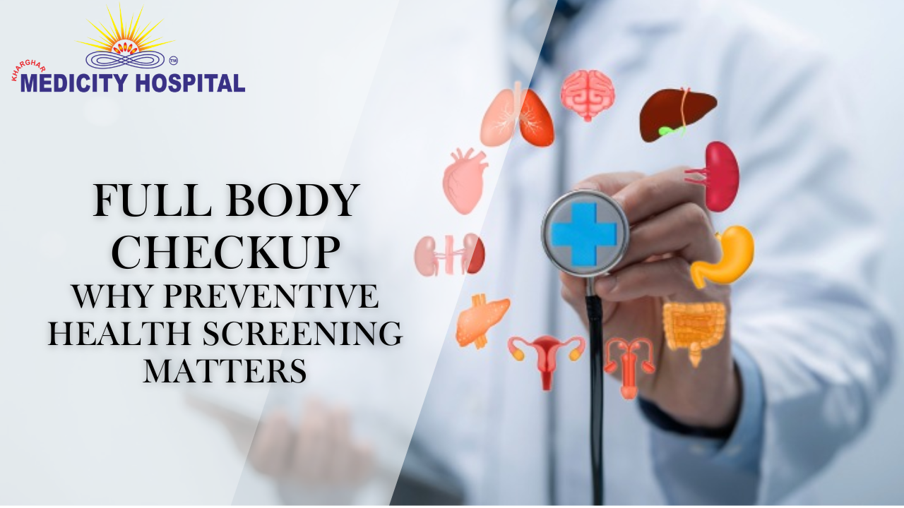 Full Body Checkup: Why Preventive Health Screening Matters